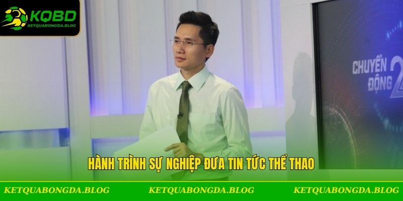Hành trình sự nghiệp đưa tin tức thể thao